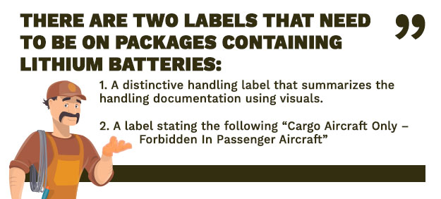 There are two labels that need to be on packages containing lithium batteries
