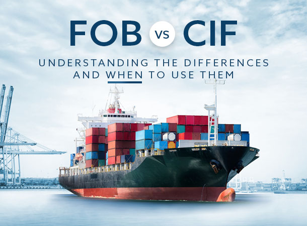 Fob Vs Cif Understanding The Differences And When To Use Them By Asc Inc 8824