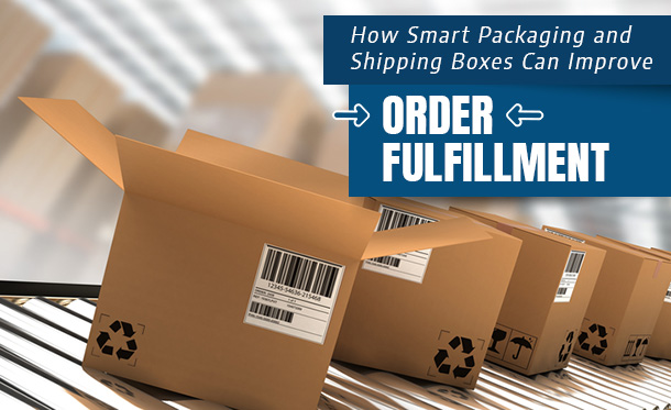 How Smart Packaging and Shipping Boxes Can Improve Order Fulfillment by ...