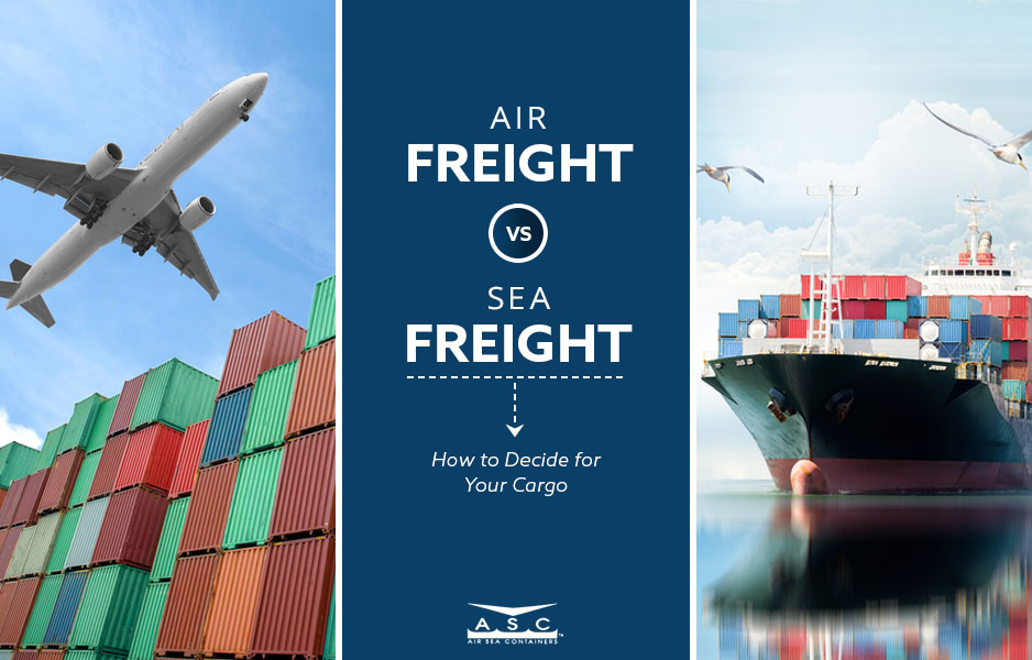 Air Freight vs. Sea Freight: How to Decide for Your Cargo